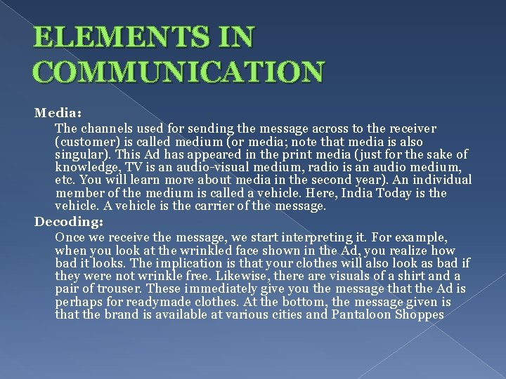 ELEMENTS IN COMMUNICATION Media: The channels used for sending the message across to the