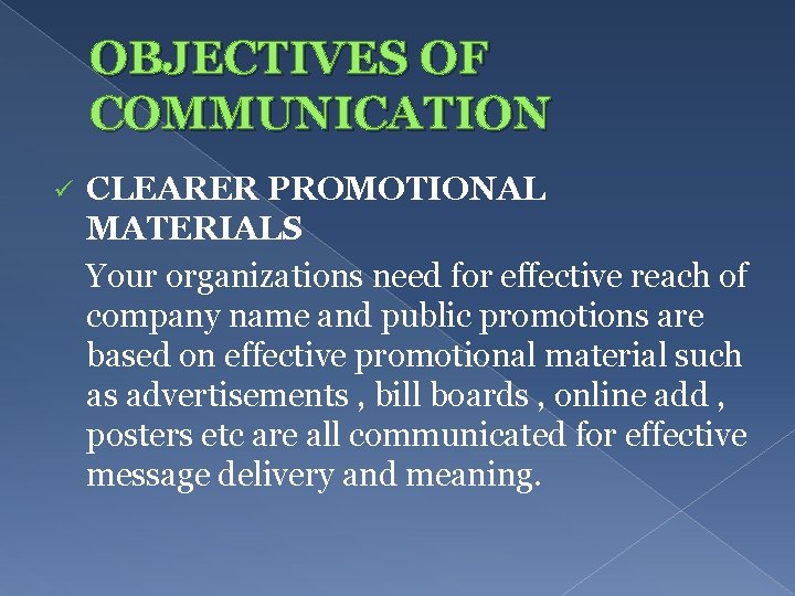 OBJECTIVES OF COMMUNICATION CLEARER PROMOTIONAL MATERIALS Your organizations need for effective reach of company