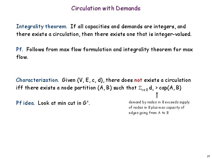 Circulation with Demands Integrality theorem. If all capacities and demands are integers, and there