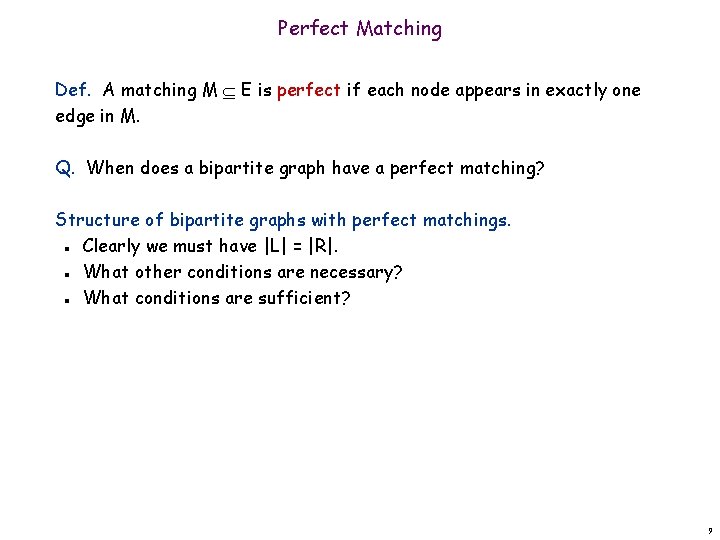 Perfect Matching Def. A matching M E is perfect if each node appears in