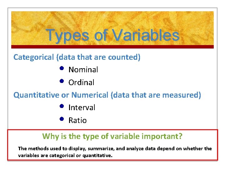 Types of Variables Categorical (data that are counted) • Nominal • Ordinal Quantitative or