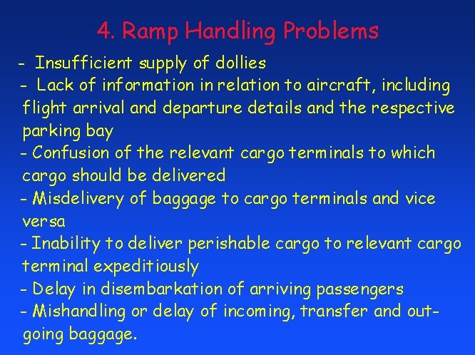 4. Ramp Handling Problems - Insufficient supply of dollies - Lack of information in