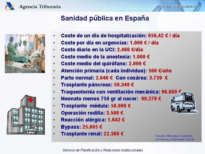 Sanidad pública en España • • • • Coste de un día de hospitalización: