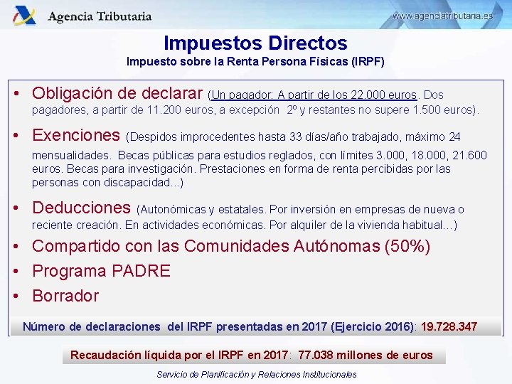 Impuestos Directos Impuesto sobre la Renta Persona Físicas (IRPF) • Obligación de declarar (Un