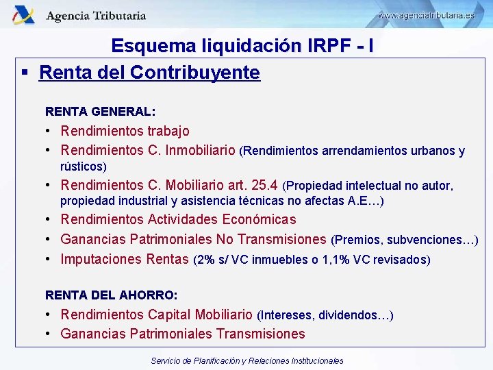 Esquema liquidación IRPF - I § Renta del Contribuyente RENTA GENERAL: • Rendimientos trabajo