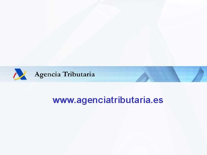 www. agenciatributaria. es Servicio de Planificación y Relaciones Institucionales 