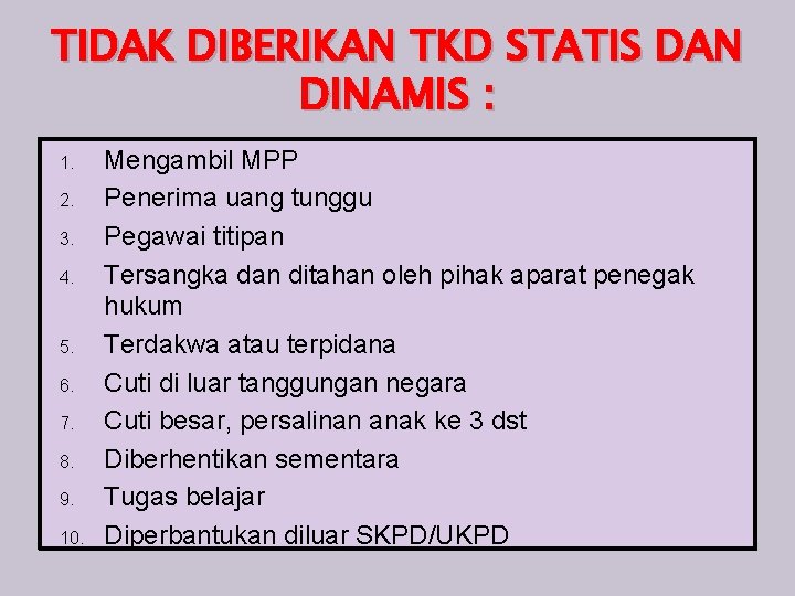 TIDAK DIBERIKAN TKD STATIS DAN DINAMIS : 1. 2. 3. 4. 5. 6. 7.