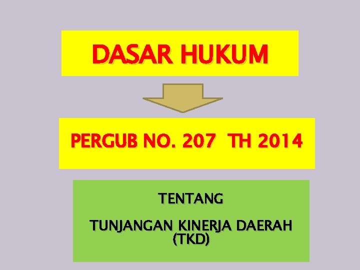 DASAR HUKUM PERGUB NO. 207 TH 2014 TENTANG TUNJANGAN KINERJA DAERAH (TKD) 
