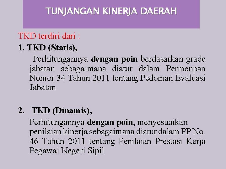 TUNJANGAN KINERJA DAERAH TKD terdiri dari : 1. TKD (Statis), Perhitungannya dengan poin berdasarkan
