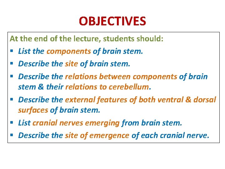 OBJECTIVES At the end of the lecture, students should: § List the components of