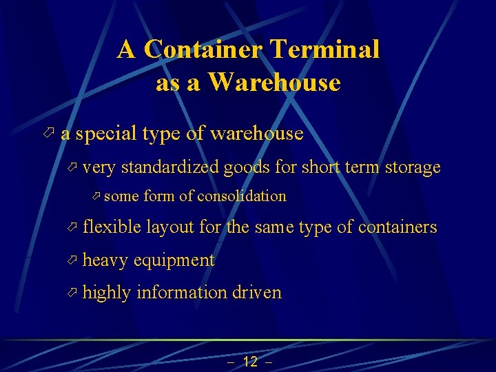 A Container Terminal as a Warehouse ö a special type of warehouse ö very