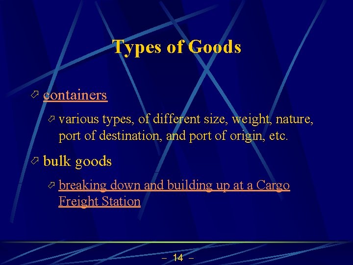 Types of Goods ö containers ö various types, of different size, weight, nature, port