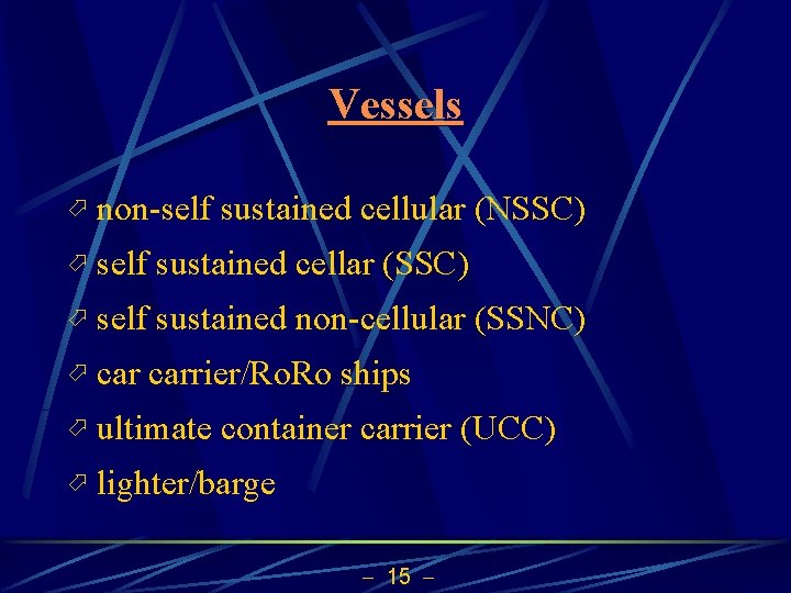 Vessels ö non-self sustained cellular (NSSC) ö self sustained cellar (SSC) ö self sustained