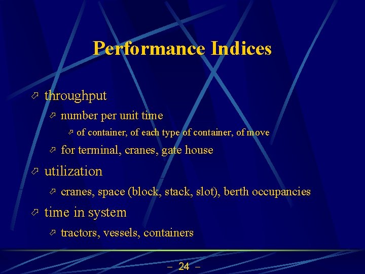 Performance Indices ö throughput ö number per unit time ö ö ö for terminal,