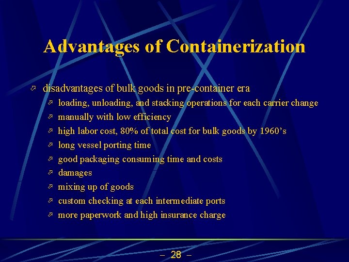 Advantages of Containerization ö disadvantages of bulk goods in pre-container era ö ö ö