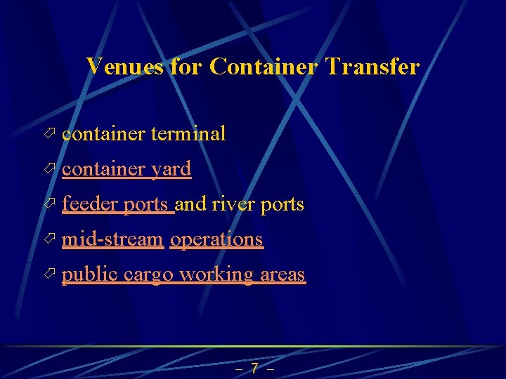 Venues for Container Transfer ö container terminal ö container yard ö feeder ports and