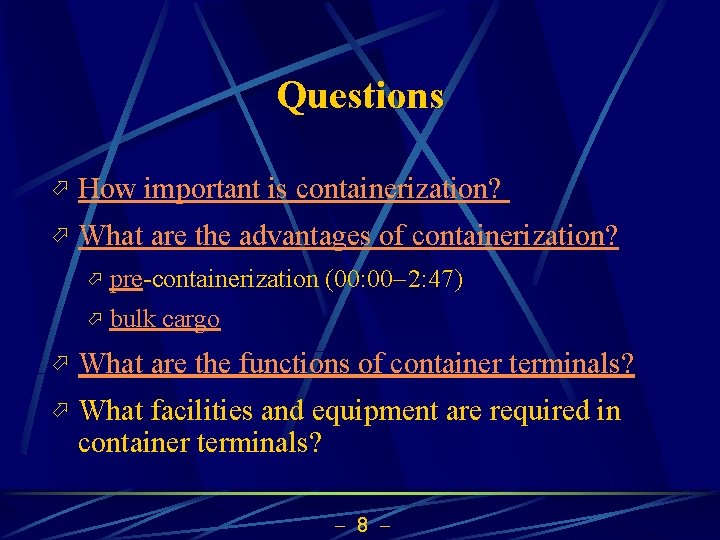Questions ö How important is containerization? ö What are the advantages of containerization? ö