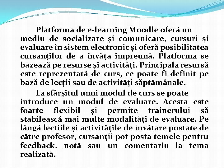 Platforma de e-learning Moodle oferă un mediu de socializare și comunicare, cursuri și evaluare