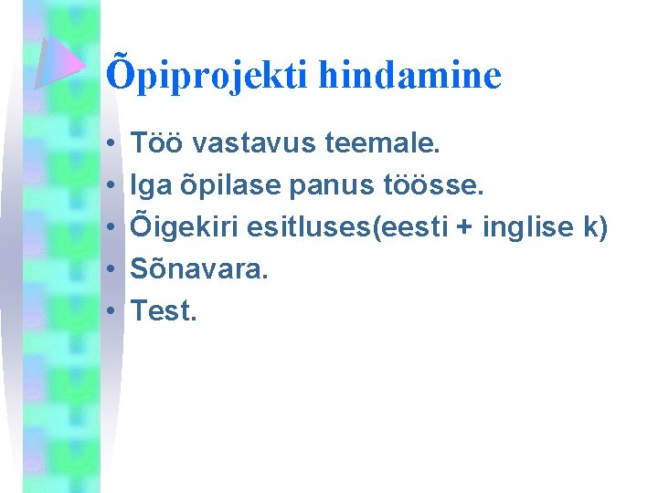 Õpiprojekti hindamine • • • Töö vastavus teemale. Iga õpilase panus töösse. Õigekiri esitluses(eesti