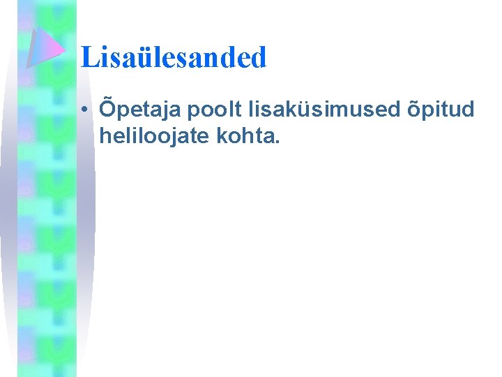 Lisaülesanded • Õpetaja poolt lisaküsimused õpitud heliloojate kohta. 