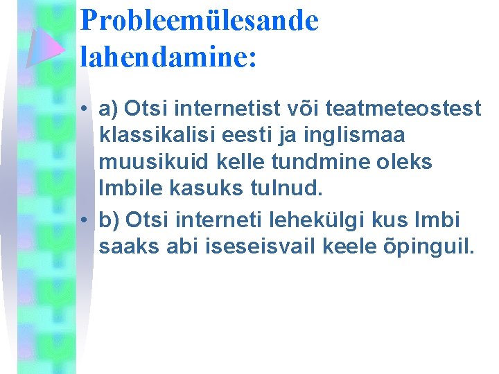 Probleemülesande lahendamine: • a) Otsi internetist või teatmeteostest klassikalisi eesti ja inglismaa muusikuid kelle