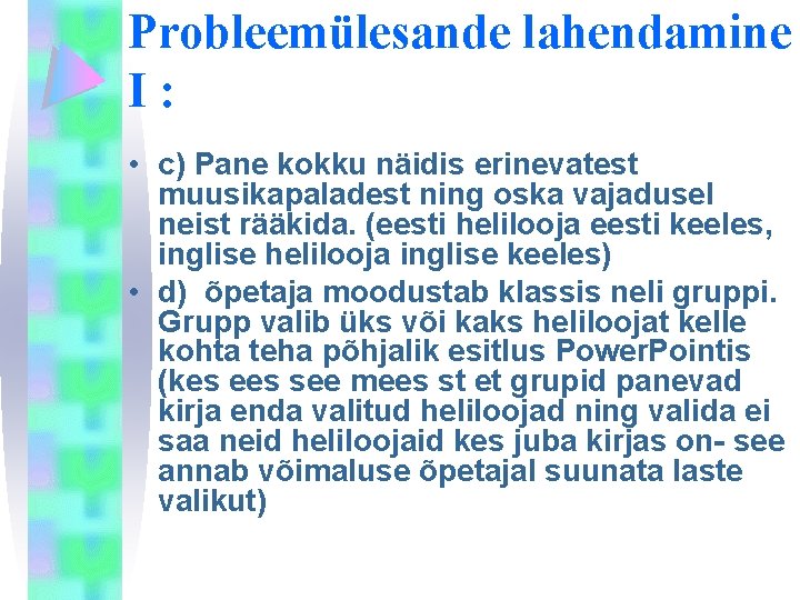 Probleemülesande lahendamine I: • c) Pane kokku näidis erinevatest muusikapaladest ning oska vajadusel neist