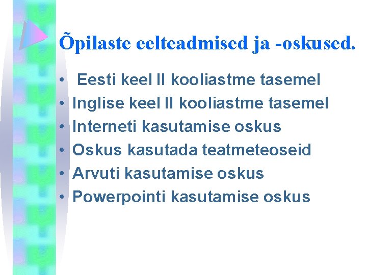 Õpilaste eelteadmised ja -oskused. • • • Eesti keel II kooliastme tasemel Inglise keel