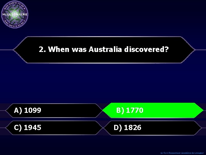 2. When was Australia discovered? A) 1099 B)1770 B) C) 1945 D) 1826 by
