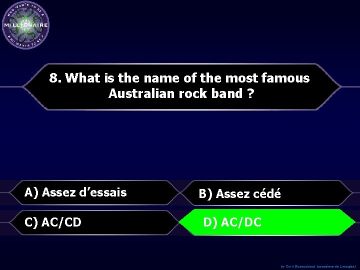 8. What is the name of the most famous Australian rock band ? A)