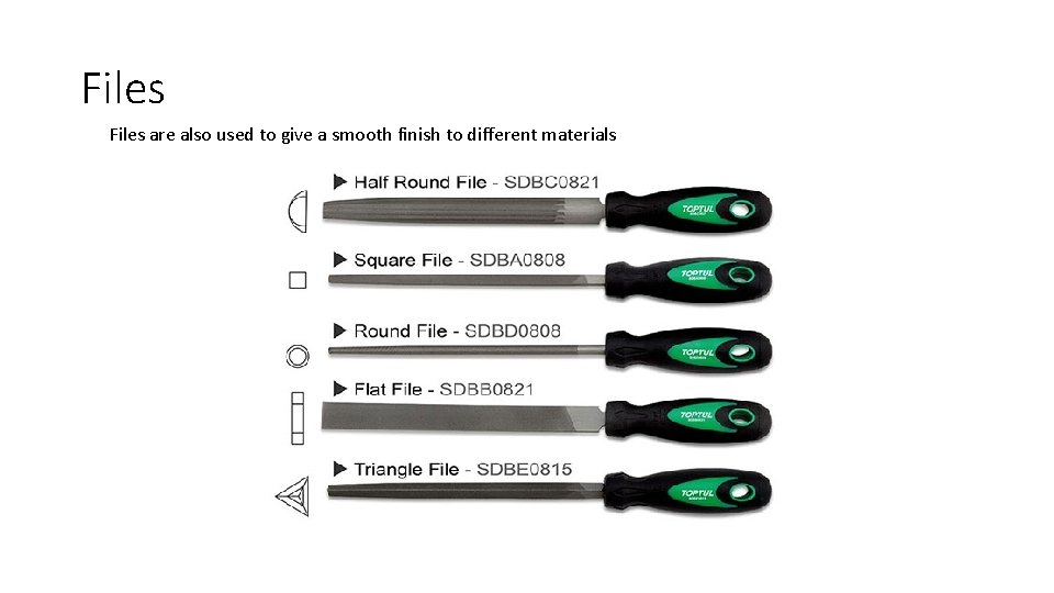 Files are also used to give a smooth finish to different materials 