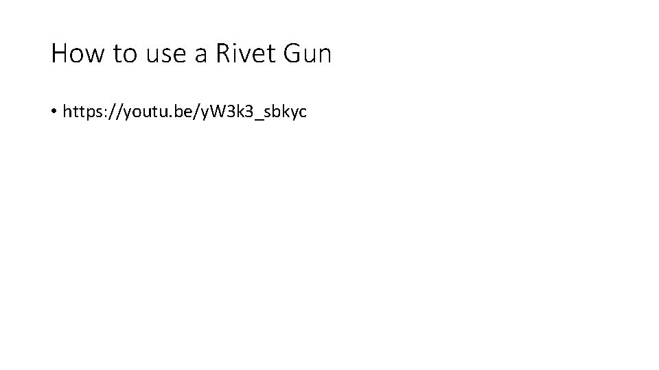 How to use a Rivet Gun • https: //youtu. be/y. W 3 k 3_sbkyc