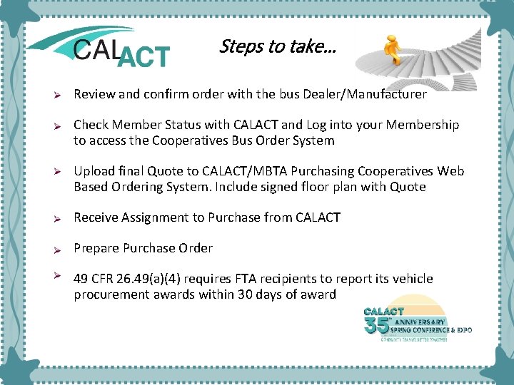Steps to take… Review and confirm order with the bus Dealer/Manufacturer Check Member Status Steps to take… Review and confirm order with the bus Dealer/Manufacturer Check Member Status