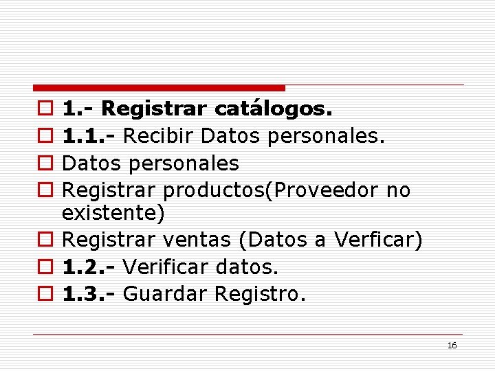 1. - Registrar catálogos. 1. 1. - Recibir Datos personales Registrar productos(Proveedor no existente) 1. - Registrar catálogos. 1. 1. - Recibir Datos personales Registrar productos(Proveedor no existente)