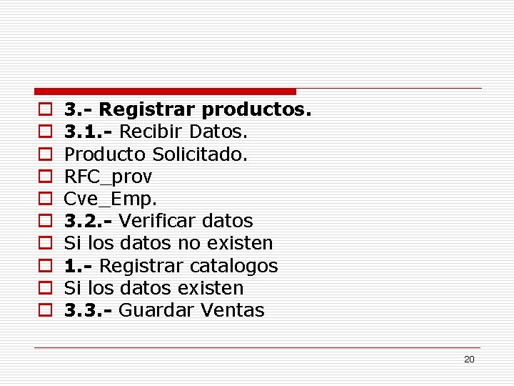 o o o o o 3. - Registrar productos. 3. 1. - Recibir Datos. o o o o o 3. - Registrar productos. 3. 1. - Recibir Datos.
