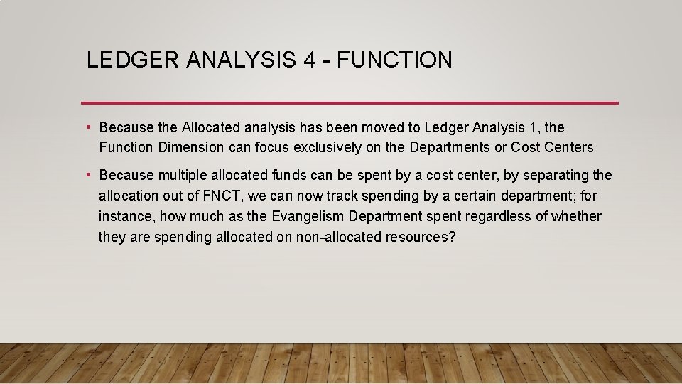 LEDGER ANALYSIS 4 - FUNCTION • Because the Allocated analysis has been moved to