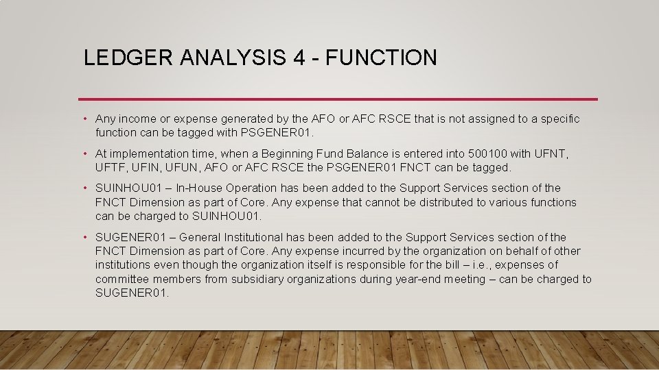 LEDGER ANALYSIS 4 - FUNCTION • Any income or expense generated by the AFO
