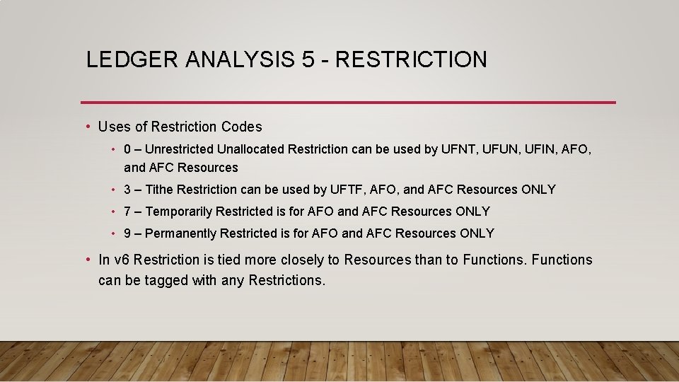 LEDGER ANALYSIS 5 - RESTRICTION • Uses of Restriction Codes • 0 – Unrestricted