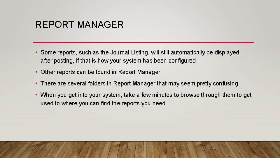 REPORT MANAGER • Some reports, such as the Journal Listing, will still automatically be