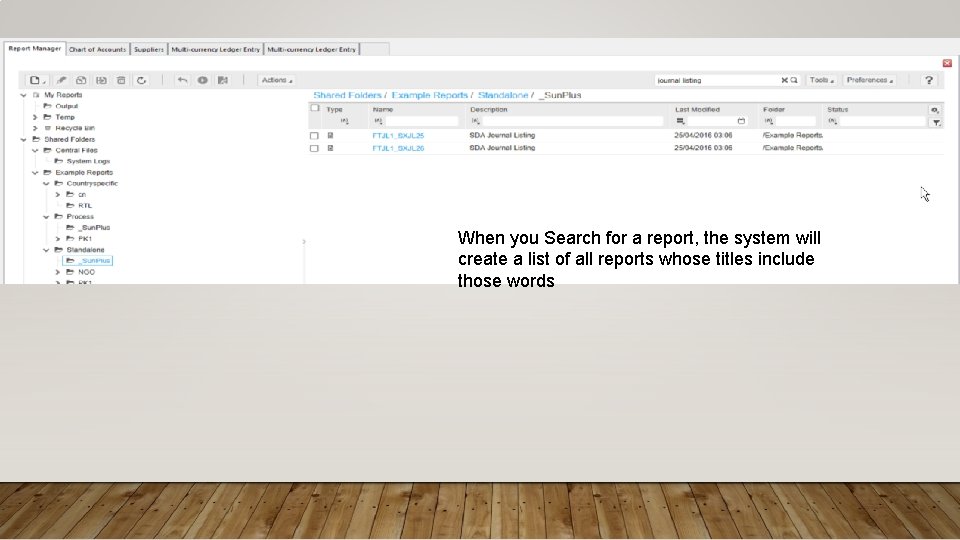 When you Search for a report, the system will create a list of all