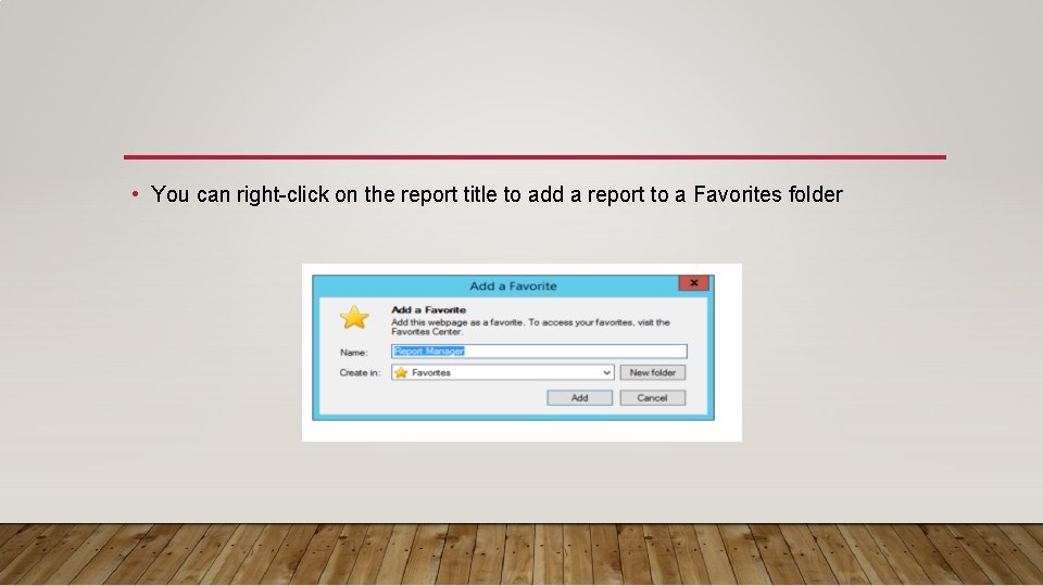 • You can right-click on the report title to add a report to