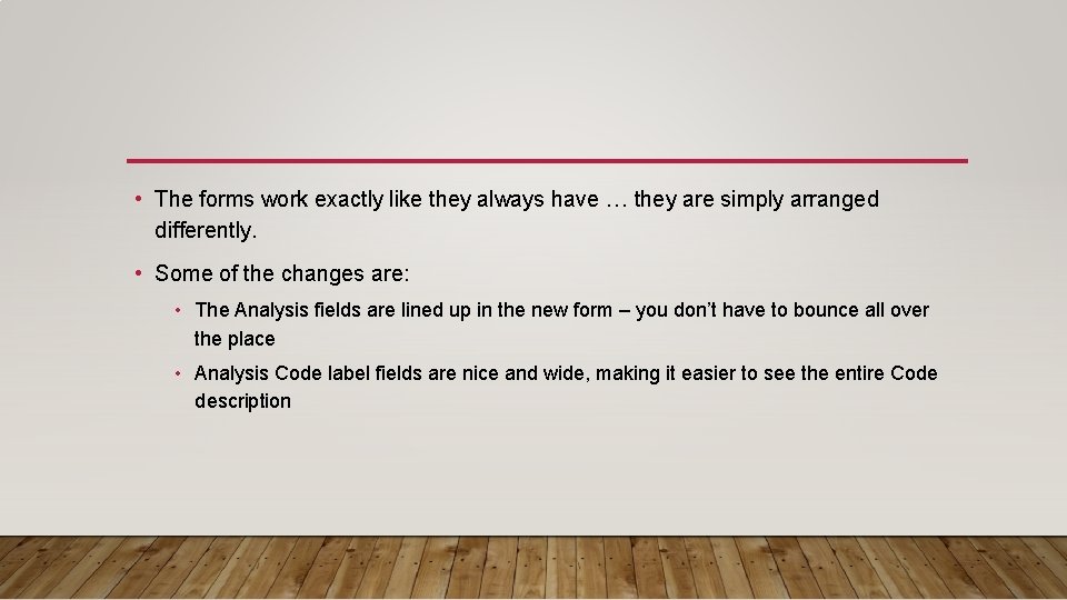  • The forms work exactly like they always have … they are simply