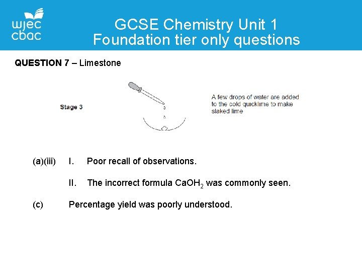 GCSE Chemistry Unit 1 Foundation tier only questions Contact QUESTIONDetails 7 – Limestone Liane