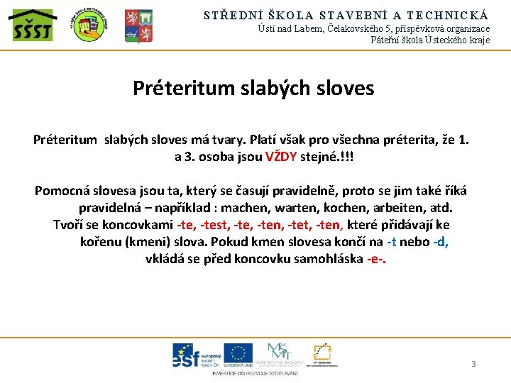 STŘEDNÍ ŠKOLA STAVEBNÍ A TECHNICKÁ Ústí nad Labem, Čelakovského 5, příspěvková organizace Páteřní škola