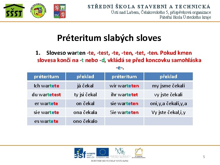 STŘEDNÍ ŠKOLA STAVEBNÍ A TECHNICKÁ Ústí nad Labem, Čelakovského 5, příspěvková organizace Páteřní škola