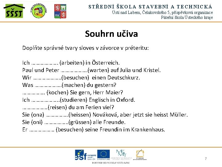 STŘEDNÍ ŠKOLA STAVEBNÍ A TECHNICKÁ Ústí nad Labem, Čelakovského 5, příspěvková organizace Páteřní škola