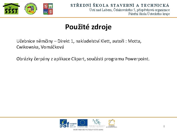 STŘEDNÍ ŠKOLA STAVEBNÍ A TECHNICKÁ Ústí nad Labem, Čelakovského 5, příspěvková organizace Páteřní škola