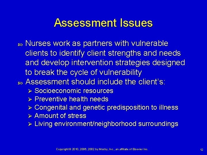 Assessment Issues Nurses work as partners with vulnerable clients to identify client strengths and