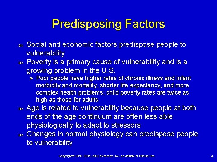 Predisposing Factors Social and economic factors predispose people to vulnerability Poverty is a primary
