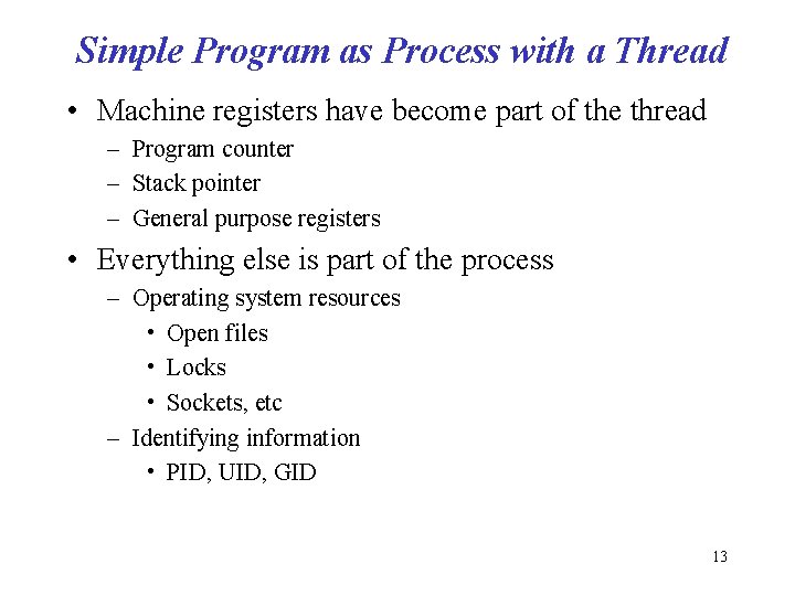 Simple Program as Process with a Thread • Machine registers have become part of