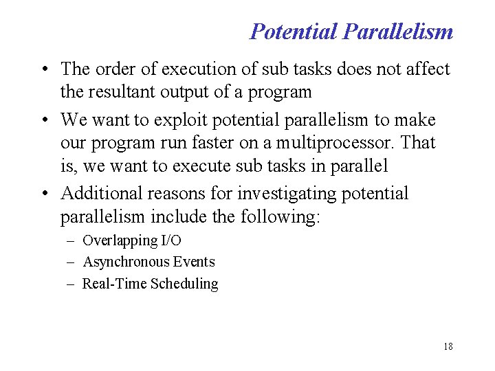 Potential Parallelism • The order of execution of sub tasks does not affect the